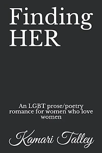 Finding HER: An LGBT prose/poetry romance for women who love women