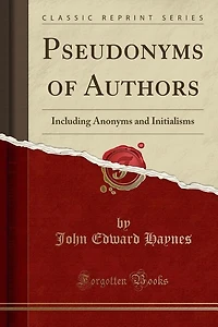 Pseudonyms of Authors: Including Anonyms and Initialisms