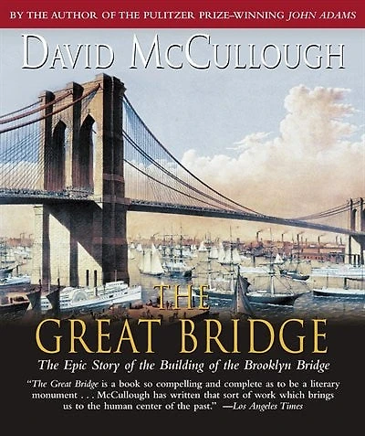 the Great Bridge: Epic Story of Building Brooklyn Bridge