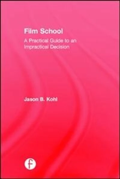 Film School: A Practical Guide To An Impractical Decision
