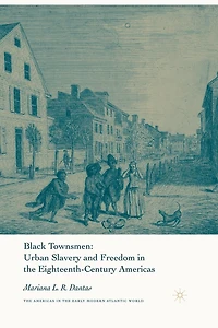 Black Townsmen: Urban Slavery and Freedom the Eighteenth-Century Americas