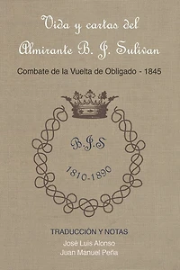 Vida y cartas del Almirante B. J. Sulivan: Combate de la Vuelta de Obligado 1845