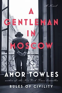 A Gentleman Moscow: Novel
