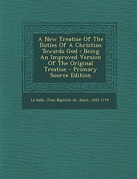 a New Treatise of the Duties Christian Towards God: Being an Improved Version Original (Classic Reprint)