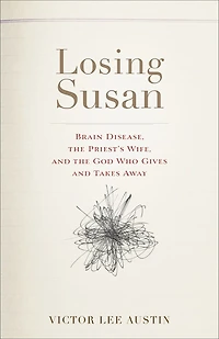 Losing Susan: Brain Disease, the Priest's Wife, and God Who Gives Takes Away