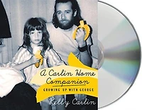 A Carlin Home Companion: Growing Up with George