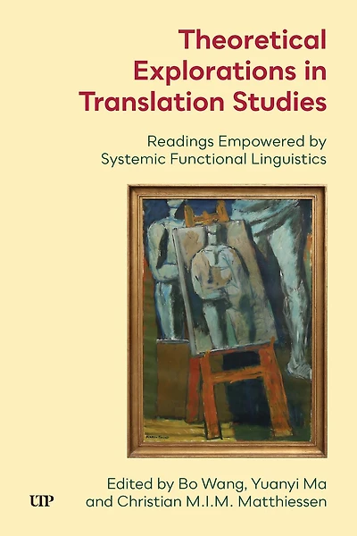 Theoretical Explorations Translation Studies: Readings Empowered by Systemic Functional Linguistics