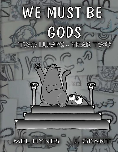We Must Be Gods: Two Lumps, Year Two