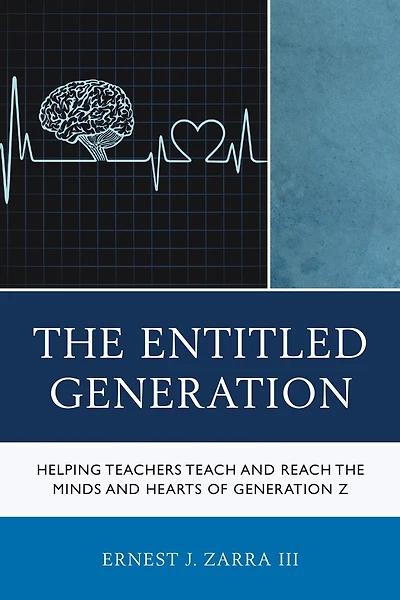 the Entitled Generation: Helping Teachers Teach and Reach Minds Hearts of Generation Z