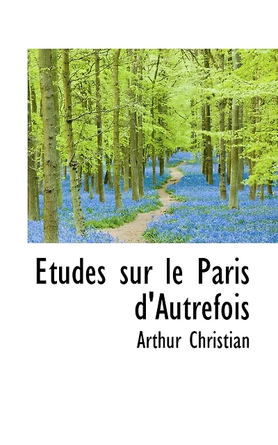 Etudes sur le Paris d'Autrefois