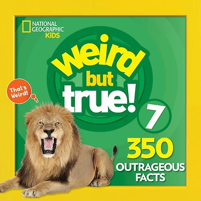 Weird But True 7: Expanded Edition: 350 Outrageous Facts