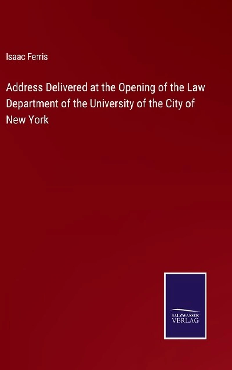 Address Delivered at the Opening of the Law Department of the University of the City of New York