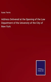 Address Delivered at the Opening of the Law Department of the University of the City of New York