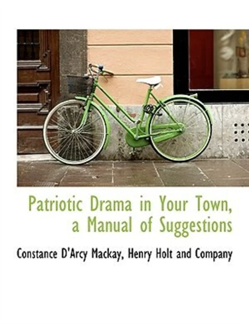 Patriotic Drama Your Town, a Manual of Suggestions