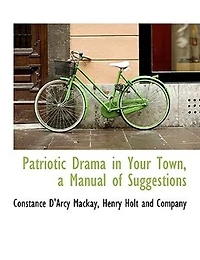 Patriotic Drama Your Town, a Manual of Suggestions