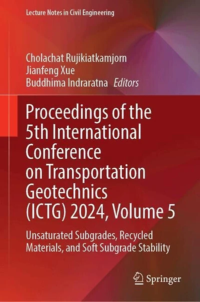 Proceedings of the 5th International Conference on Transportation Geotechnics (ICTG) 2024, Volume 5: Unsaturated Subgrades, Recycled Materials, and Soft Subgrade Stability