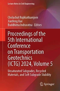 Proceedings of the 5th International Conference on Transportation Geotechnics (ICTG) 2024, Volume 5: Unsaturated Subgrades, Recycled Materials, and Soft Subgrade Stability