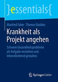 Krankheit Als Projekt Angehen: Schwere Gesundheitsprobleme Aufgabe Verstehen Und Lebensfördernd Gestalten