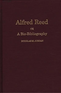 Alfred Reed: A Bio-Bibliography