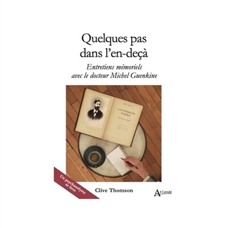 Quelques pas dans l'en-deçà: entretiens mémoriels avec le docteur Michel Guenkine