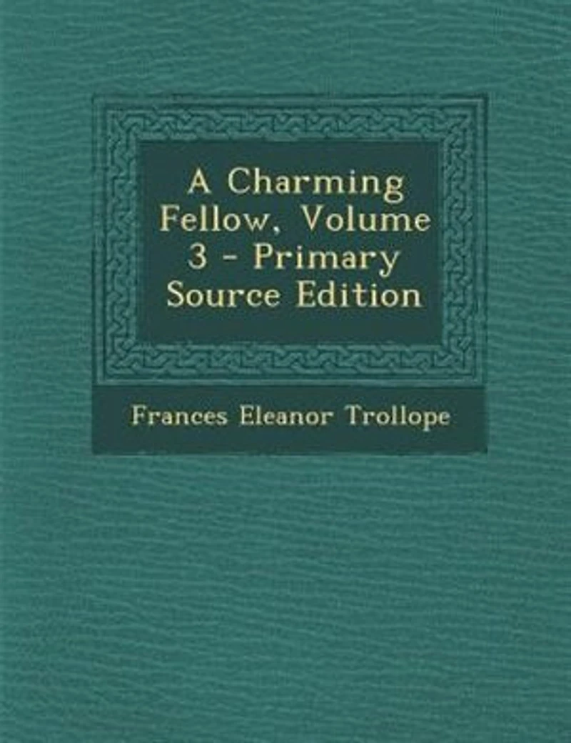 A Charming Fellow, Volume 3 - Primary Source Edition