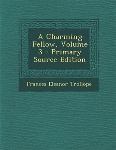A Charming Fellow, Volume 3 - Primary Source Edition