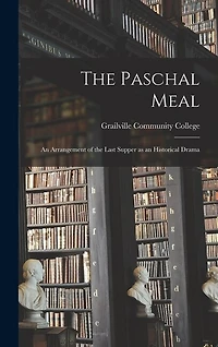 The Paschal Meal: an Arrangement of the Last Supper as an Historical Drama
