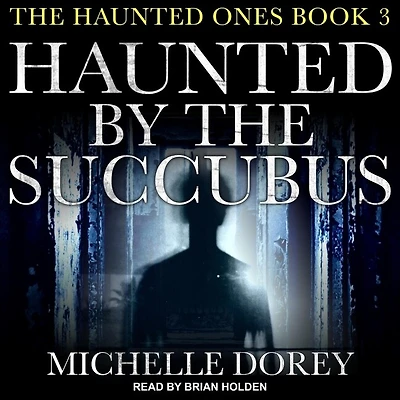 Haunted by the Succubus Lib/E