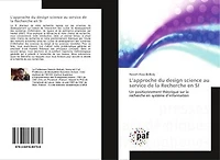 L' approche du design science au service de la Recherche en SI: Un positionnement theorique sur la recherche en systeme d'information