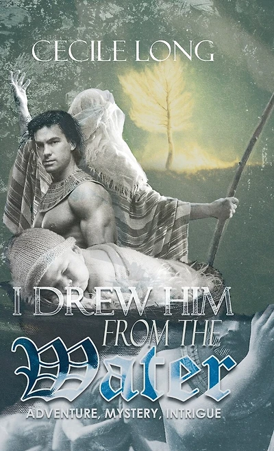 I Drew Him from the Water: Adventure, Mystery