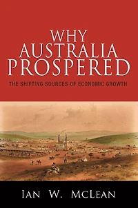 Why Australia Prospered: The Shifting Sources of Economic Growth