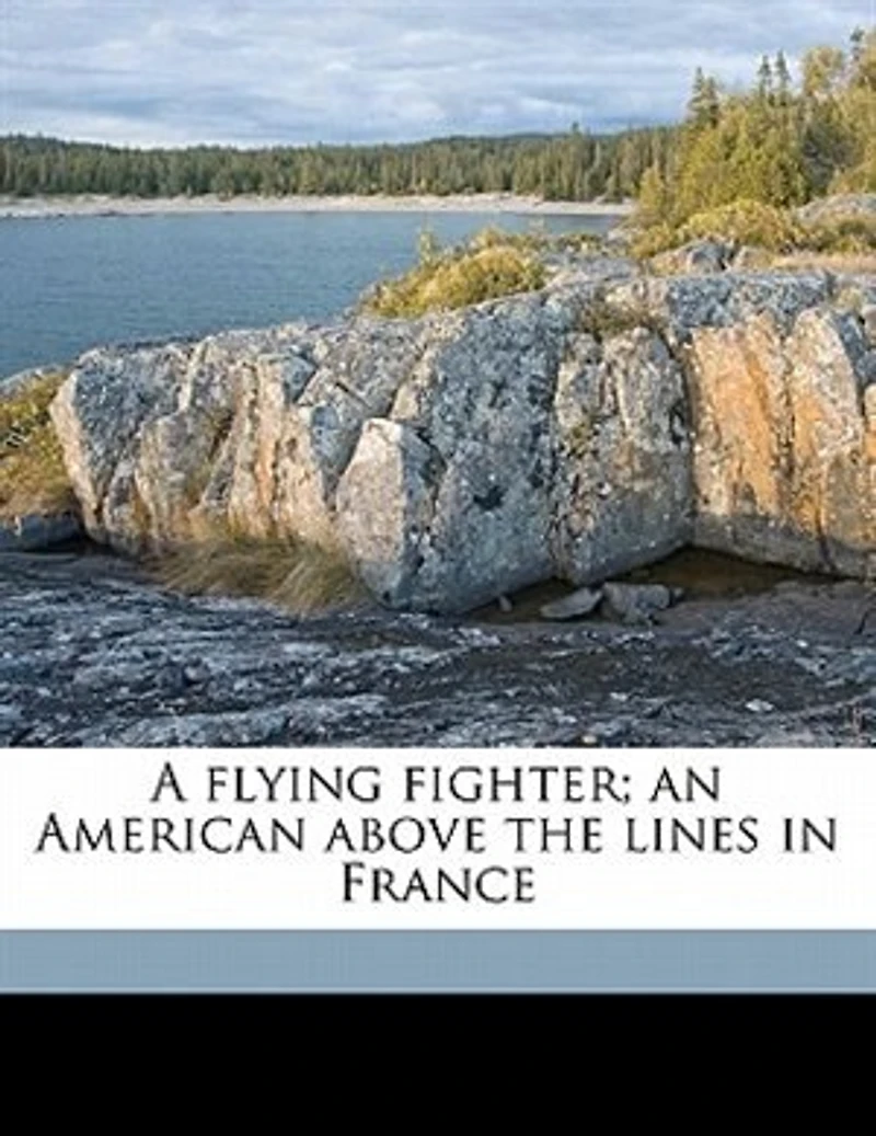 A Flying Fighter; an American Above the Lines France