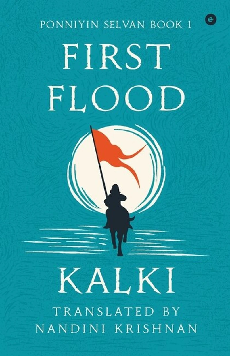 Ponniyin Selvan - Book 1 - First Flood: First Flood