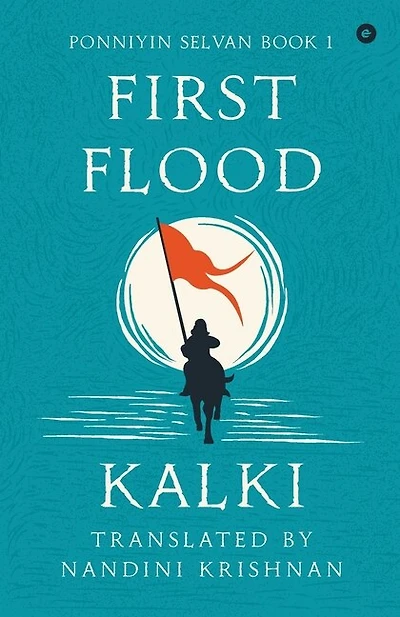 Ponniyin Selvan - Book 1 - First Flood: First Flood