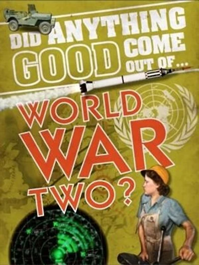 Did Anything Good Come Out Of: Wwii?