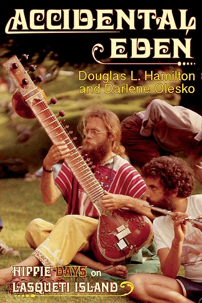 Accidental Eden: Hippie Days On Lasqueti Island