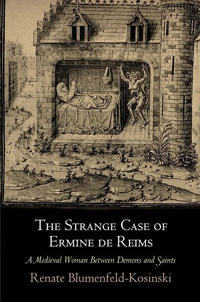 The Strange Case of Ermine de Reims: A Medieval Woman Between Demons and Saints
