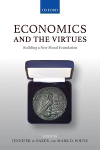 Economics and the Virtues: Building a New Moral Foundation