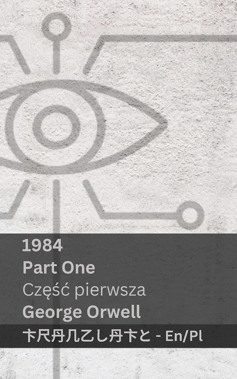 1984 (Part One / Częśc pierwsza): Tranzlaty English Polsku