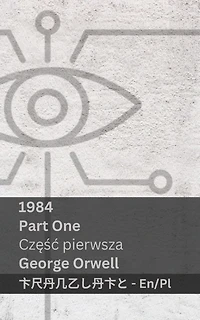 1984 (Part One / Częśc pierwsza): Tranzlaty English Polsku
