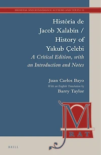 Història de Jacob Xalabín / History of Yakub Çelebi: A Critical Edition, with an Introduction, Notes, and English Translation