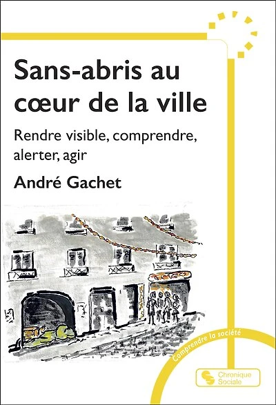 Sans-abri au coeur de la ville: rendre visible, comprendre, alerter pour réagir