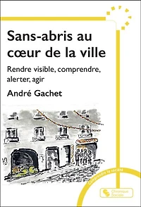 Sans-abri au coeur de la ville: rendre visible, comprendre, alerter pour réagir