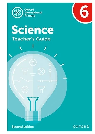 Oxford International Primary Science: Teacher's Guide 6
