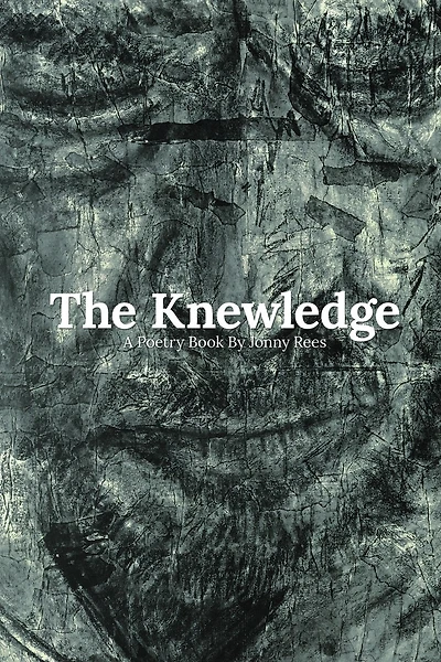 The Knewledge: A Poetry Book by Jonny Rees