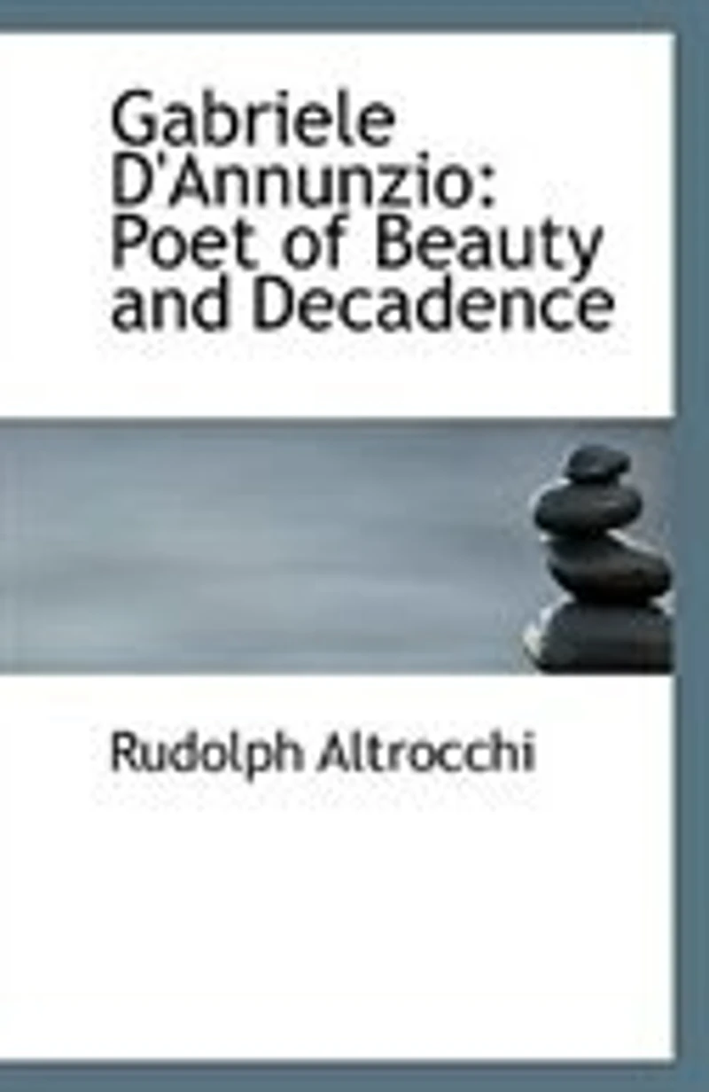 Gabriele D Annunzio: Poet of Beauty and Decadence (Classic Reprint)