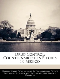 Drug Control: Counternarcotics Efforts In Mexico