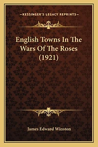 English Towns In The Wars Of The Roses (1921)