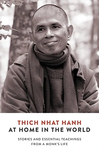At Home the World: Stories and Essential Teachings from a Monk’s Life