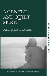 A Gentle and Quiet Spirit: A Festschrift for Barbara Ann Dillon